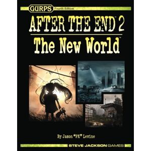 Levine, Jason "PK" GURPS After the End 2: The New World Levine, Jason "PK" GURPS After the End 2: The New World