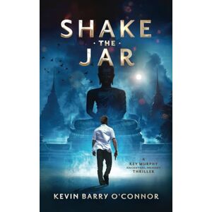 O'Connor, Kevin Barry Shake The Jar: A Key Murphy Ancestral Memory Thriller O'Connor, Kevin Barry Shake The Jar: A Key Murphy Ancestral Memory Thriller