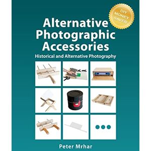 Mrhar, Peter Alternative Photographic Accessories Mrhar, Peter Alternative Photographic Accessories