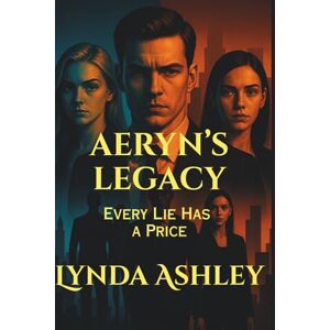 Ashley, Lynda Aeryn's Legacy: Every Lie Has a Price (The Aeryn Series) Ashley, Lynda Aeryn's Legacy: Every Lie Has a Price (The Aeryn Series)