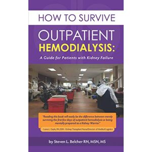 Belcher, Steven L. How to Survive Outpatient Hemodialysis: A Guide for Patients with Kidney Failure Belcher, Steven L. How to Survive Outpatient Hemodialysis: A Guide for Patients with Kidney Failure