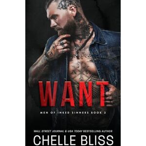 Bliss, Chelle Want: 2 (Men of Inked Sinners) Bliss, Chelle Want: 2 (Men of Inked Sinners)