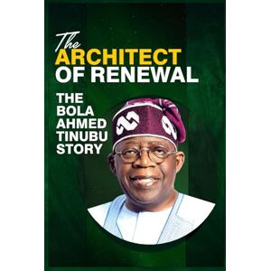 GVTHC, Renewed Hope The Architect of Renewal: The Bola Ahmed Tinubu Story GVTHC, Renewed Hope The Architect of Renewal: The Bola Ahmed Tinubu Story