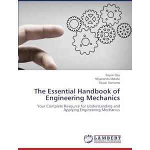 Dey, Sayon The Essential Handbook of Engineering Mechanics: Your Complete Resource for Understanding and Applying Engineering Mechanics Dey, Sayon The Essential Handbook of Engineering Mechanics: Your Complete Resource for Understanding and Applying Engineering Mechanics
