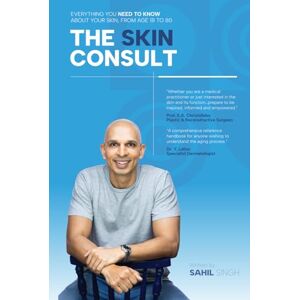 Singh, Mr Sahil The Skin Consult: Everything you need to know about your skin, from age 18 to 80 Singh, Mr Sahil The Skin Consult: Everything you need to know about your skin, from age 18 to 80