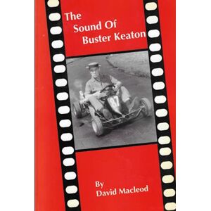 Macleod, David Christopher The Sound Of Buster Keaton Macleod, David Christopher The Sound Of Buster Keaton