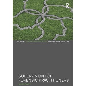 Davies, Jason Supervision for Forensic Practitioners (Issues in Forensic Psychology) Davies, Jason Supervision for Forensic Practitioners (Issues in Forensic Psychology)