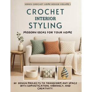 ilmondoapuntobasso CROCHET INTERIOR STYLING Modern Ideas for Your Home: 30 design projects to transform any space with sophistication, vibrancy, and creativity. ilmondoapuntobasso CROCHET INTERIOR STYLING Modern Ideas for Your Home: 30 design projects to transform any space with sophistication, vibrancy, and creativity.