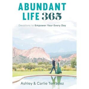 Terradez, Ashley Abundant Life 365: Devotions to Empower Your Every Day Terradez, Ashley Abundant Life 365: Devotions to Empower Your Every Day