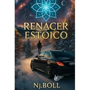NJ.BOLL Renacer estoico: Un viaje interior para destruir el ego, construir y conquistar la mente. NJ.BOLL Renacer estoico: Un viaje interior para destruir el ego, construir y conquistar la mente.