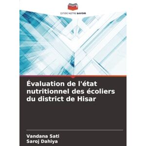 Sati, Vandana Évaluation de l'état nutritionnel des écoliers du district de Hisar Sati, Vandana Évaluation de l'état nutritionnel des écoliers du district de Hisar