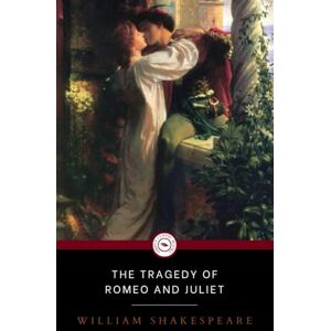SHAKESPEARE, WILLIAM The Tragedy of Romeo and Juliet: classic literature edition SHAKESPEARE, WILLIAM The Tragedy of Romeo and Juliet: classic literature edition