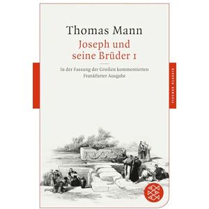 Mann, Thomas Joseph und seine Brüder I: In der Fassung der Großen kommentierten Frankfurter Ausgabe Mann, Thomas Joseph und seine Brüder I: In der Fassung der Großen kommentierten Frankfurter Ausgabe