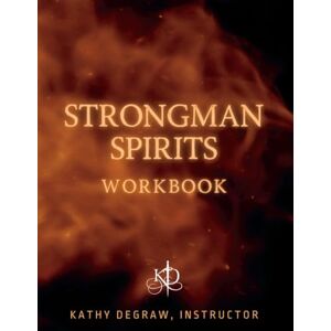 DeGraw, Kathy Strongman Spirits Workbook DeGraw, Kathy Strongman Spirits Workbook
