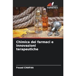 Chafaa, Fouad Chimica dei farmaci e innovazioni terapeutiche Chafaa, Fouad Chimica dei farmaci e innovazioni terapeutiche