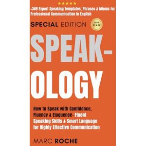Roche, Marc Speak-ology: How to Speak with Confidence, Fluency & Eloquence- Fluent Speaking Skills & Smart Language for Highly Effective Communication: +349 ... Writing, Speaking, Communication & Etiquette) Roche, Marc Speak-ology: How to Speak with Confidence, Fluency & Eloquence- Fluent Speaking Skills & Smart Language for Highly Effective Communication: +349 ... Writing, Speaking, Communication & Etiquette)