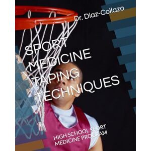 Diaz-Collazo, Dr. Maritza SPORT MEDICINE TAPING TECHNIQUES: HIGH SCHOOL SPORT MEDICINE PPROGRAM Diaz-Collazo, Dr. Maritza SPORT MEDICINE TAPING TECHNIQUES: HIGH SCHOOL SPORT MEDICINE PPROGRAM