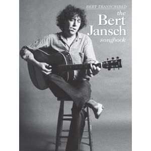 Bert Jansch – The Songbook Guitar Tablature, Standard Notation Sheet Music 24 Songs with Lyrics, Chord Boxes and Melody Line Performance Notes with Discography and Analysis Annotated Bert Jansch – The Songbook Guitar Tablature, Standard Notation Sheet Music 24 Songs with Lyrics, Chord Boxes and Melody Line Performance Notes with Discography and Analysis Annotated