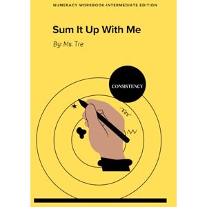 Fields, TreAAsia Sum It Up With Me Intermediate Edition: Numeracy Workbook Fields, TreAAsia Sum It Up With Me Intermediate Edition: Numeracy Workbook