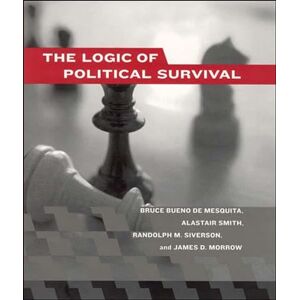 Bruce Bueno de Mesquita The Logic of Political Survival Bruce Bueno de Mesquita The Logic of Political Survival