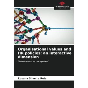 Silveira Reis, Rosana Organisational values and HR policies: an interactive dimension: Human resources management Silveira Reis, Rosana Organisational values and HR policies: an interactive dimension: Human resources management