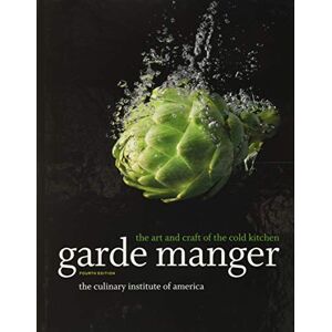 The Culinary Institute of America (CIA) Garde Manger: The Art and Craft of the Cold Kitchen, 4th Edition The Culinary Institute of America (CIA) Garde Manger: The Art and Craft of the Cold Kitchen, 4th Edition