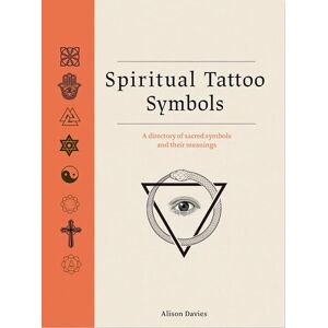 Davies, Alison Spiritual Tattoo Symbols: A Directory of Sacred Symbols and their Meanings Davies, Alison Spiritual Tattoo Symbols: A Directory of Sacred Symbols and their Meanings