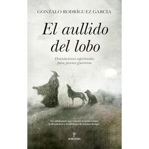 Rodriguez El Aullido del Lobo: Orientaciones espirituales para jóvenes guerreros (Filosofía, cultura y sociedad) Rodriguez El Aullido del Lobo: Orientaciones espirituales para jóvenes guerreros (Filosofía, cultura y sociedad)