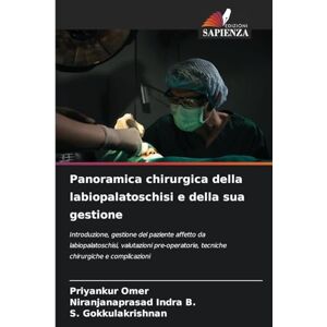 Omer, Priyankur Panoramica chirurgica della labiopalatoschisi e della sua gestione: Introduzione, gestione del paziente affetto da labiopalatoschisi, valutazioni pre-operatorie, tecniche chirurgiche e complicazioni Omer, Priyankur Panoramica chirurgica della labiopalatoschisi e della sua gestione: Introduzione, gestione del paziente affetto da labiopalatoschisi, valutazioni pre-operatorie, tecniche chirurgiche e complicazioni