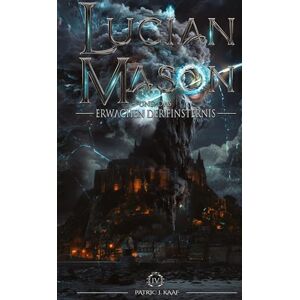 Kaaf, Patric J Lucian Mason und das Erwachen der Finsternis Kaaf, Patric J Lucian Mason und das Erwachen der Finsternis