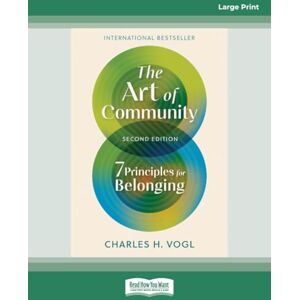 Vogl, Charles H. The Art of Community, Second Edition: 7 Principles for Belonging (Large Print Format) Vogl, Charles H. The Art of Community, Second Edition: 7 Principles for Belonging (Large Print Format)