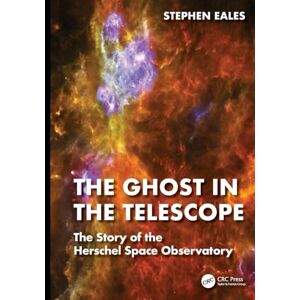 Eales, Stephen The Ghost in the Telescope: The Story of the Herschel Space Observatory Eales, Stephen The Ghost in the Telescope: The Story of the Herschel Space Observatory