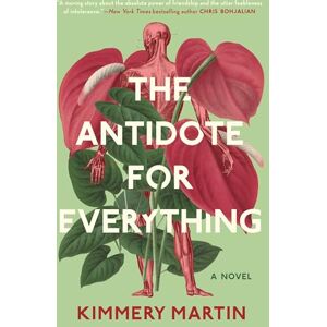 Martin, Kimmery The Antidote for Everything Martin, Kimmery The Antidote for Everything