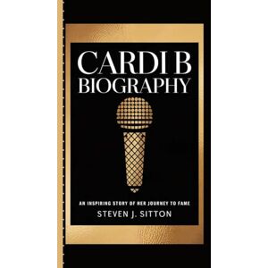 J. Sitton, Steven CARDI B BIOGRAPHY: An inspiring story of her journey to fame J. Sitton, Steven CARDI B BIOGRAPHY: An inspiring story of her journey to fame