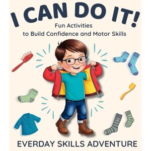 Designs, Topaz Print I Can Do It! Everyday Skills Adventure – Fun Activities to Build Confidence and Motor Skills for Children with Dyspraxia For Boys Designs, Topaz Print I Can Do It! Everyday Skills Adventure – Fun Activities to Build Confidence and Motor Skills for Children with Dyspraxia For Boys
