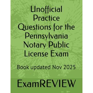 ExamREVIEW Unofficial Practice Questions for the Pennsylvania Notary Public License Exam ExamREVIEW Unofficial Practice Questions for the Pennsylvania Notary Public License Exam