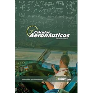 Conforti, Capt Facundo Cálculos Aeronáuticos: Guía de estudio para pilotos Conforti, Capt Facundo Cálculos Aeronáuticos: Guía de estudio para pilotos