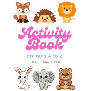 Lee Kids Activity Book: Animals A to Z: with drawing, coloring, and letter/word tracing activities Lee Kids Activity Book: Animals A to Z: with drawing, coloring, and letter/word tracing activities