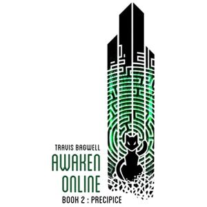 Bagwell, Travis Awaken Online: Precipice: Volume 2 Bagwell, Travis Awaken Online: Precipice: Volume 2