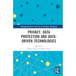 Privacy, Data Protection and Data-driven Technologies (Routledge Research in the Law of Emerging Technologies) Privacy, Data Protection and Data-driven Technologies (Routledge Research in the Law of Emerging Technologies)