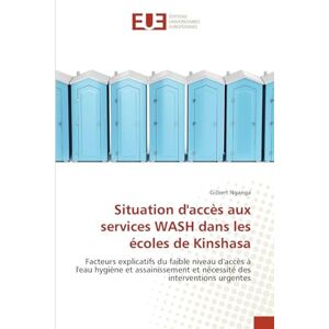 Nganga, Gilbert Situation d'accès aux services WASH dans les écoles de Kinshasa: Facteurs explicatifs du faible niveau d'accès à l'eau hygiène et assainissement et nécessité des interventions urgentes Nganga, Gilbert Situation d'accès aux services WASH dans les écoles de Kinshasa: Facteurs explicatifs du faible niveau d'accès à l'eau hygiène et assainissement et nécessité des interventions urgentes