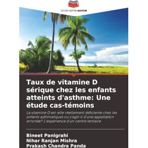 Panigrahi, Bineet Taux de vitamine D sérique chez les enfants atteints d'asthme: Une étude cas-témoins Panigrahi, Bineet Taux de vitamine D sérique chez les enfants atteints d'asthme: Une étude cas-témoins