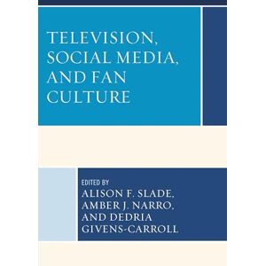 Lexington Books Television, Social Media, and Fan Culture Lexington Books Television, Social Media, and Fan Culture