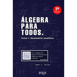 Silva Álgebra para todos: Tomo I: geometría analítica Silva Álgebra para todos: Tomo I: geometría analítica