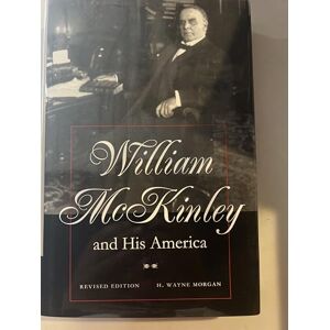 The Kent State University Press William McKinley and His America: Second Edition The Kent State University Press William McKinley and His America: Second Edition