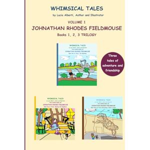 Alberti, Lucia The Adventures of Johnathan Rhodes Fieldmouse Volume 1 Books 1, 2 and 3 Trilogy Alberti, Lucia The Adventures of Johnathan Rhodes Fieldmouse Volume 1 Books 1, 2 and 3 Trilogy