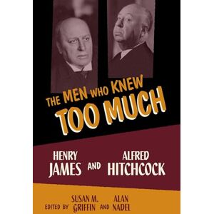 United The Men Who Knew Too Much: Henry James and Alfred Hitchcock United The Men Who Knew Too Much: Henry James and Alfred Hitchcock