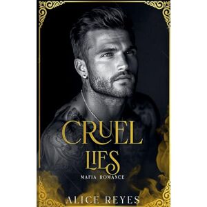 Reyes, Alice Cruel Lies: Mafia Romance: 3 (The Cruel Temptation) Reyes, Alice Cruel Lies: Mafia Romance: 3 (The Cruel Temptation)