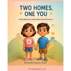 Goyco PsyD., Sandra Kids' Divorce Activity Book to Help Children Deal with Emotions: Two Homes, One You. A Story Told by Kids, for Kids Going Through Divorce. Goyco PsyD., Sandra Kids' Divorce Activity Book to Help Children Deal with Emotions: Two Homes, One You. A Story Told by Kids, for Kids Going Through Divorce.
