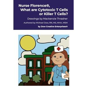 Dow, Michael Nurse Florence(R), What are Cytotoxic T Cells or Killer T Cells? Dow, Michael Nurse Florence(R), What are Cytotoxic T Cells or Killer T Cells?